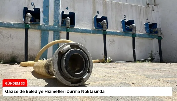 Gazze’de Belediye Hizmetleri Durma Noktasında