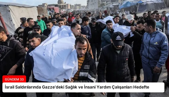 İsrail Saldırılarında Gazze’deki Sağlık ve İnsani Yardım Çalışanları Hedefte