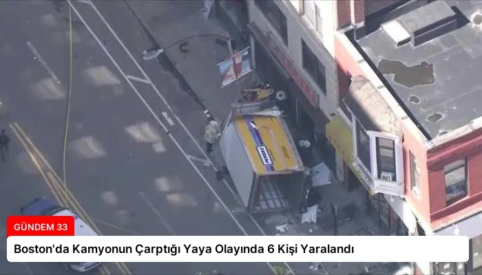 Boston’da Kamyonun Çarptığı Yaya Olayında 6 Kişi Yaralandı