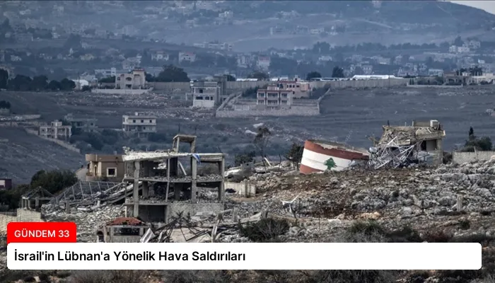 İsrail’in Lübnan’a Yönelik Hava Saldırıları