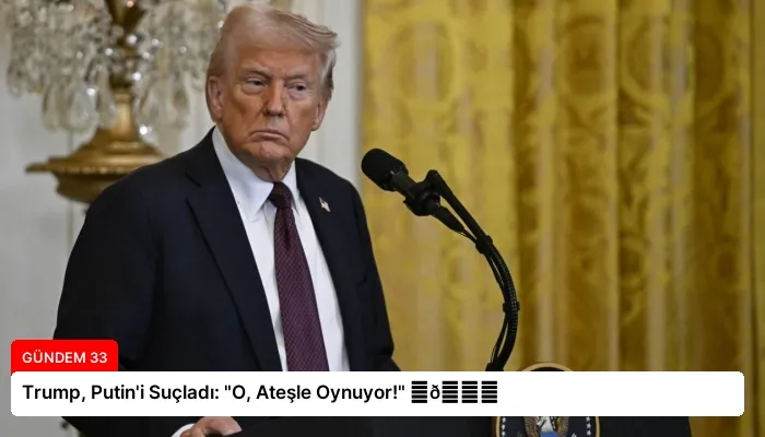 Trump, Putin’i Suçladı: “O, Ateşle Oynuyor!” ⏬👇
