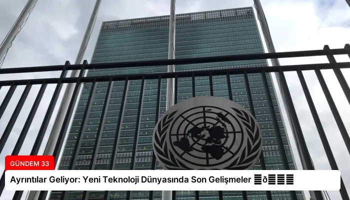 Ayrıntılar Geliyor: Yeni Teknoloji Dünyasında Son Gelişmeler ⏬👇