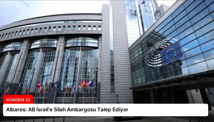 Albares: AB İsrail’e Silah Ambargosu Talep Ediyor