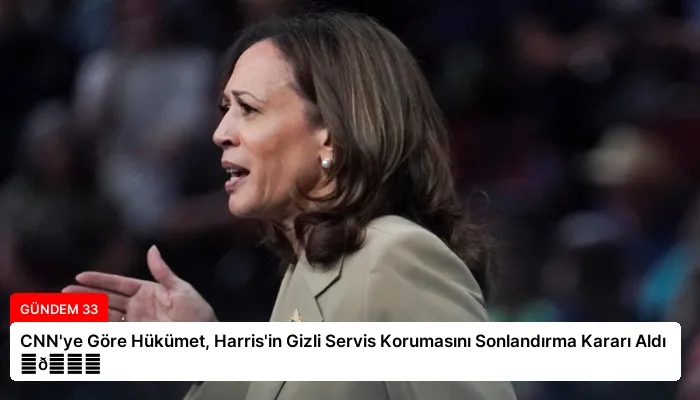 CNN’ye Göre Hükümet, Harris’in Gizli Servis Korumasını Sonlandırma Kararı Aldı ⏬👇