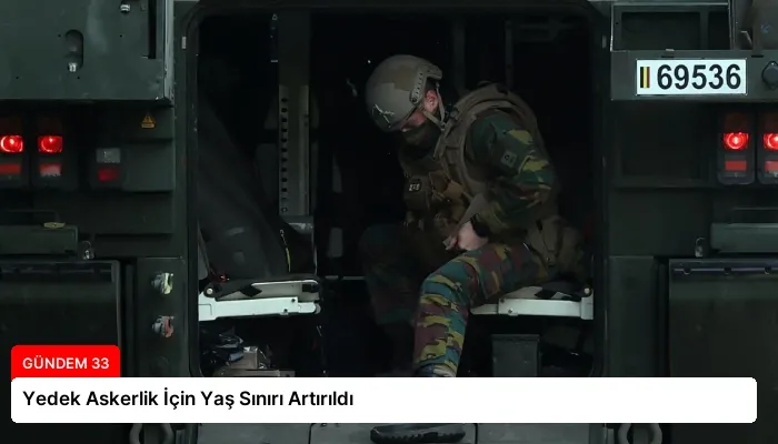 Yedek Askerlik İçin Yaş Sınırı Artırıldı