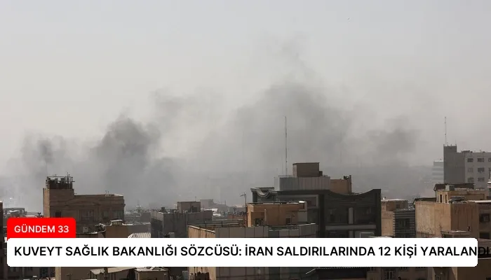 KUVEYT SAĞLIK BAKANLIĞI SÖZCÜSÜ: İRAN SALDIRILARINDA 12 KİŞİ YARALANDI