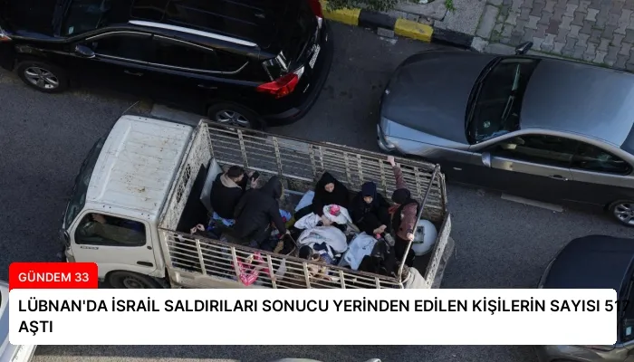 LÜBNAN’DA İSRAİL SALDIRILARI SONUCU YERİNDEN EDİLEN KİŞİLERİN SAYISI 517 BİNİ AŞTI