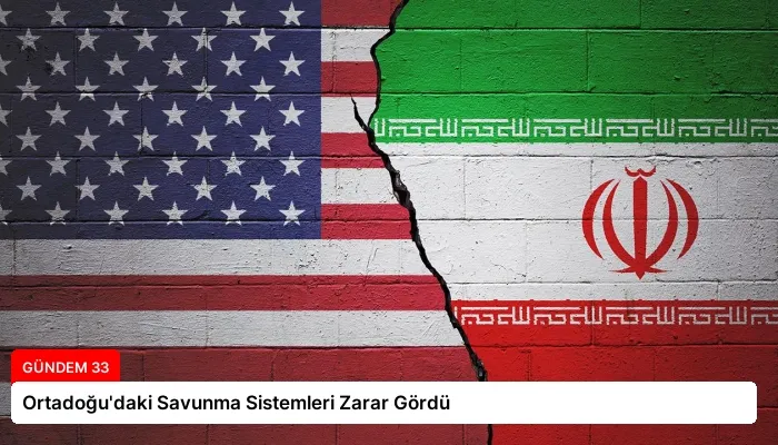 Ortadoğu’daki Savunma Sistemleri Zarar Gördü