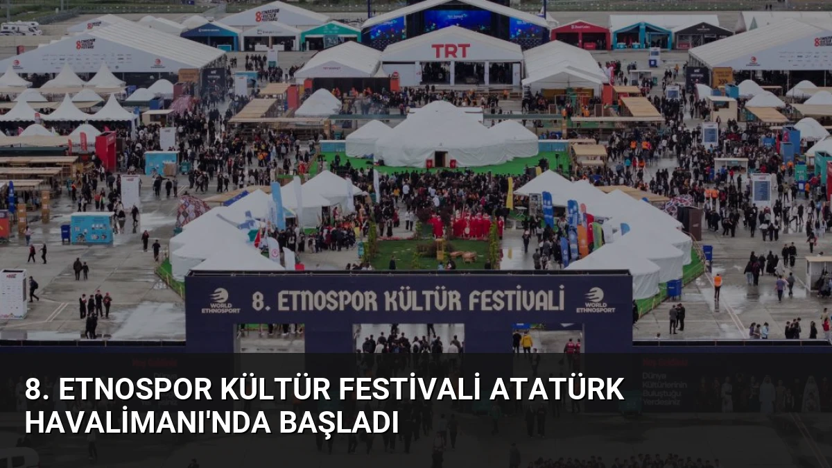 8. Etnospor Kültür Festivali Atatürk Havalimanı’nda Başladı