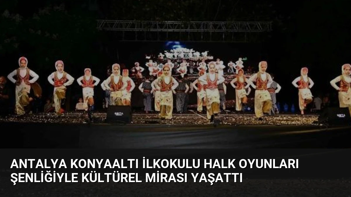 Antalya Konyaaltı İlkokulu Halk Oyunları Şenliğiyle Kültürel Mirası Yaşattı