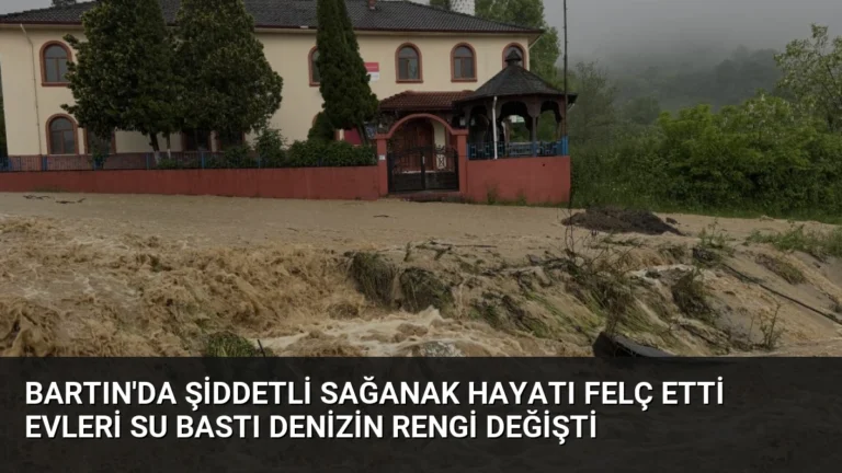 Bartın’da Şiddetli Sağanak Hayatı Felç Etti Evleri Su Bastı Denizin Rengi Değişti