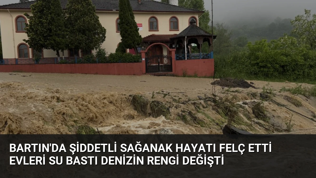 Bartın’da Şiddetli Sağanak Hayatı Felç Etti Evleri Su Bastı Denizin Rengi Değişti