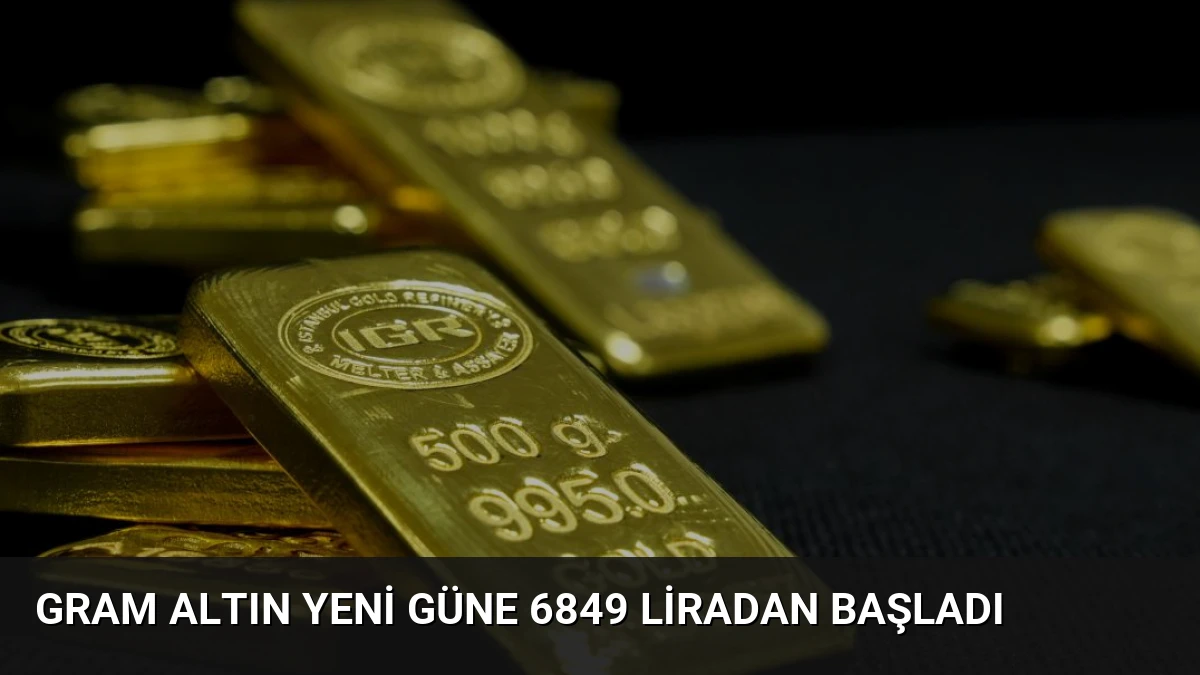 Gram Altın Yeni Güne 6849 Liradan Başladı