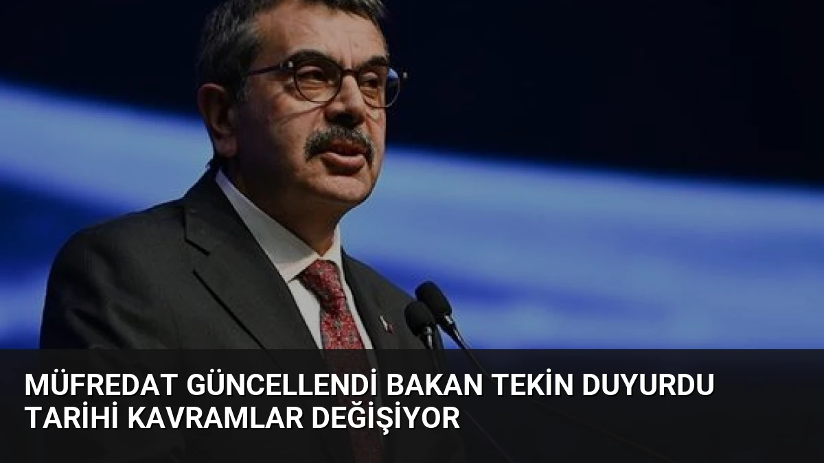 Müfredat Güncellendi Bakan Tekin Duyurdu Tarihi Kavramlar Değişiyor