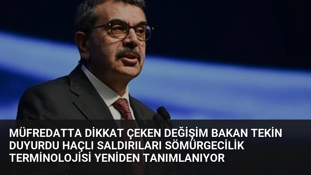 Müfredatta Dikkat Çeken Değişim Bakan Tekin Duyurdu Haçlı Saldırıları Sömürgecilik Terminolojisi Yeniden Tanımlanıyor
