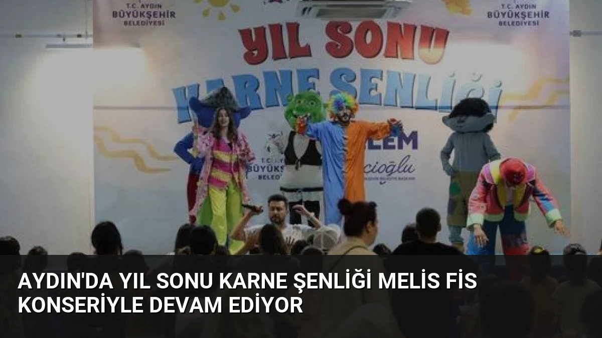 Aydın’da Yıl Sonu Karne Şenliği Melis Fis Konseriyle Devam Ediyor