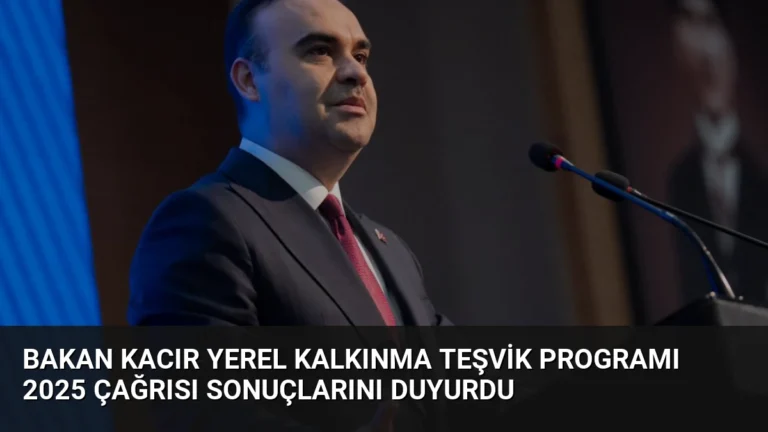 Bakan Kacır Yerel Kalkınma Teşvik Programı 2025 Çağrısı Sonuçlarını Duyurdu