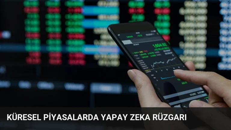 Küresel piyasalarda yapay zeka rüzgarı
