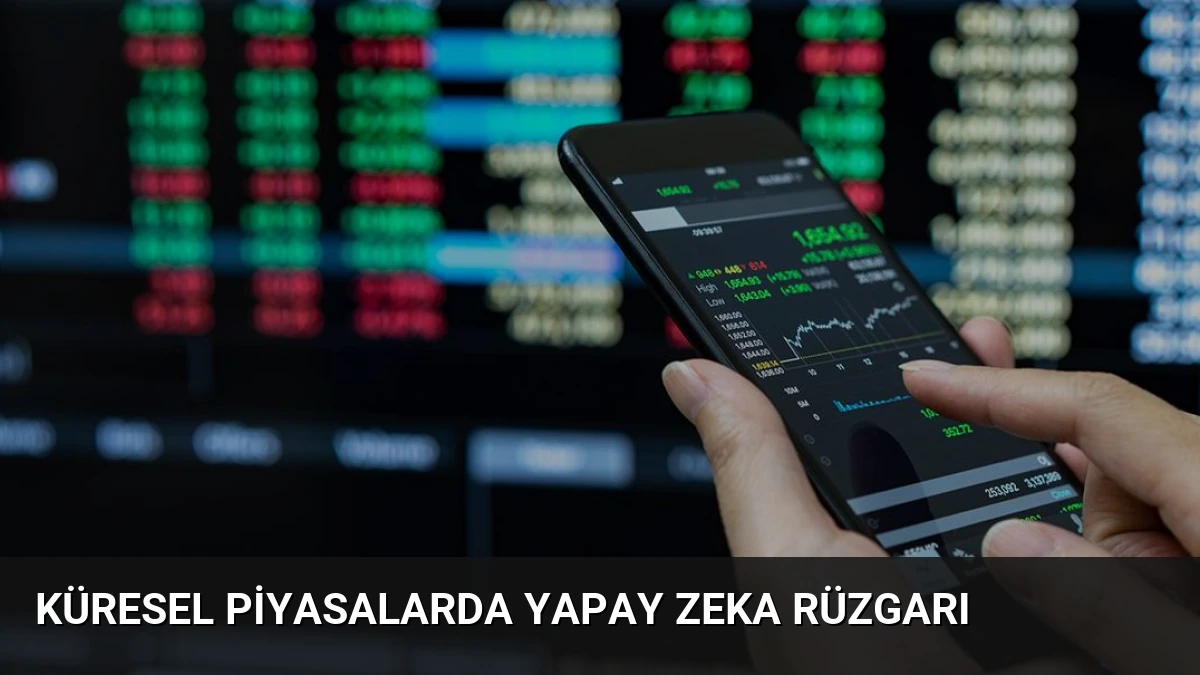 Küresel piyasalarda yapay zeka rüzgarı