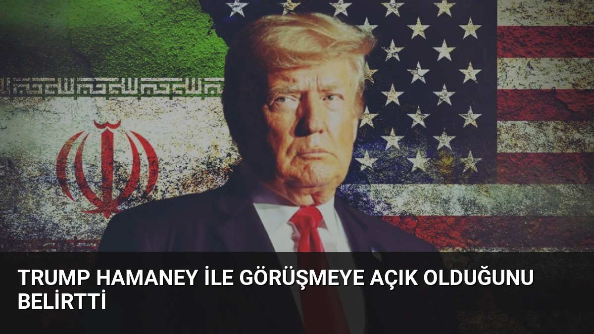 Trump Hamaney İle Görüşmeye Açık Olduğunu Belirtti