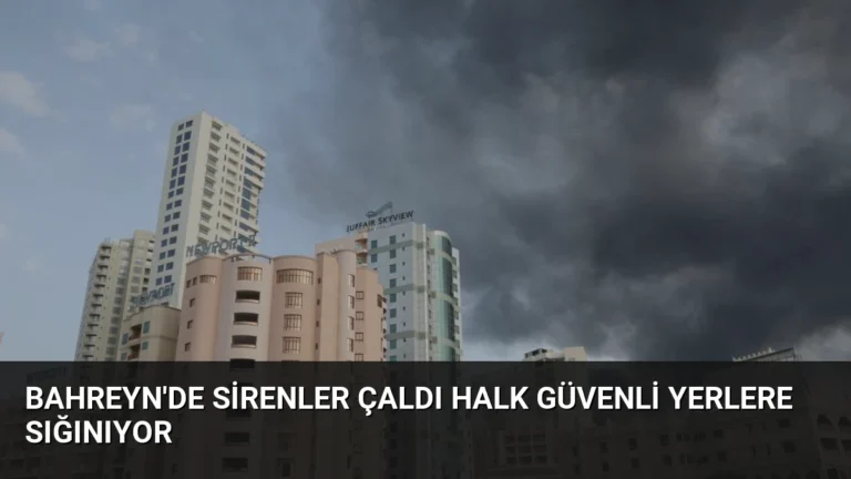 Bahreyn’de Sirenler Çaldı Halk Güvenli Yerlere Sığınıyor
