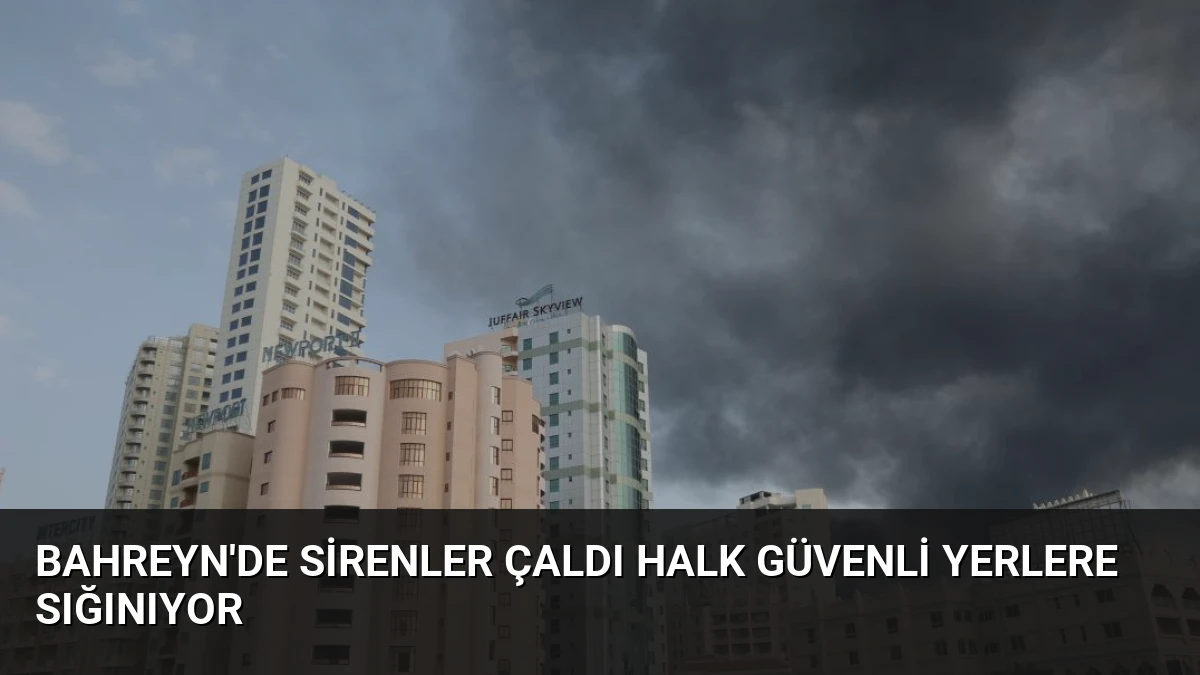 Bahreyn’de Sirenler Çaldı Halk Güvenli Yerlere Sığınıyor