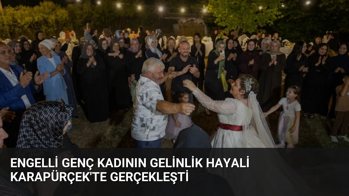Engelli Genç Kadının Gelinlik Hayali Karapürçek’te Gerçekleşti