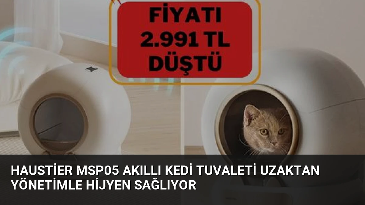 Haustier MSP05 Akıllı Kedi Tuvaleti Uzaktan Yönetimle Hijyen Sağlıyor