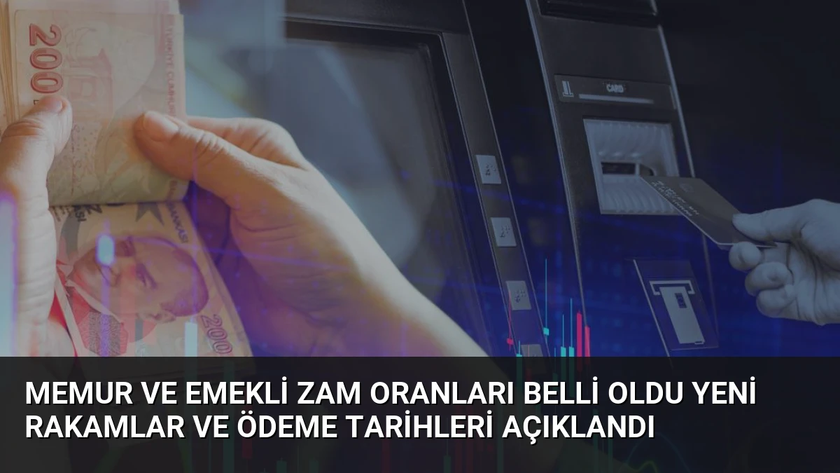 Memur ve Emekli Zam Oranları Belli Oldu Yeni Rakamlar ve Ödeme Tarihleri Açıklandı