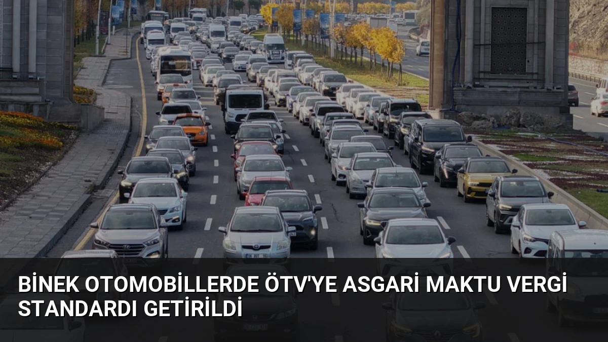 Binek Otomobillerde ÖTV’ye Asgari Maktu Vergi Standardı Getirildi