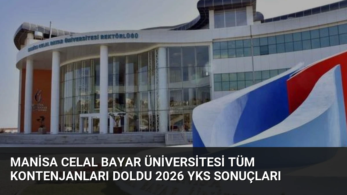 Manisa Celal Bayar Üniversitesi Tüm Kontenjanları Doldu 2026 YKS Sonuçları
