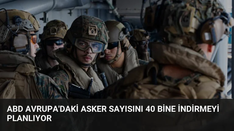 ABD Avrupa’daki Asker Sayısını 40 Bine İndirmeyi Planlıyor