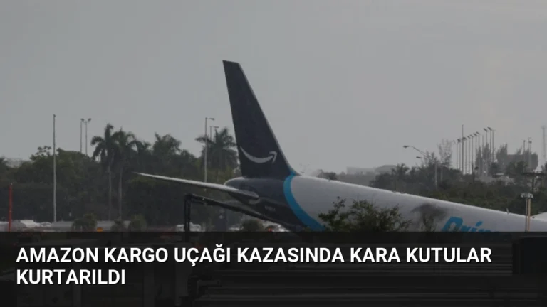 Amazon Kargo Uçağı Kazasında Kara Kutular Kurtarıldı