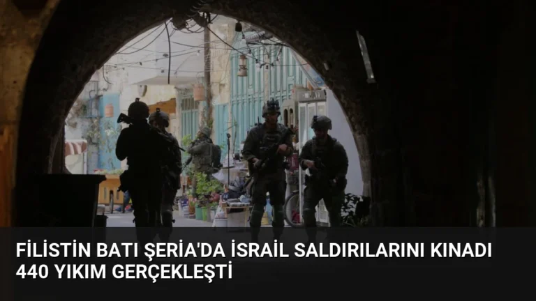 Filistin Batı Şeria’da İsrail Saldırılarını Kınadı 440 Yıkım Gerçekleşti
