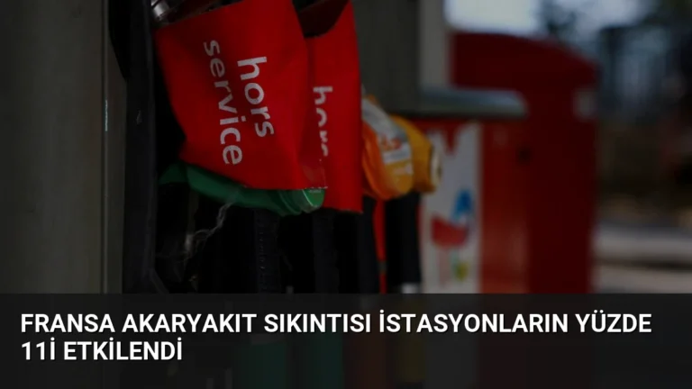 Fransa akaryakıt sıkıntısı istasyonların yüzde 11i etkilendi