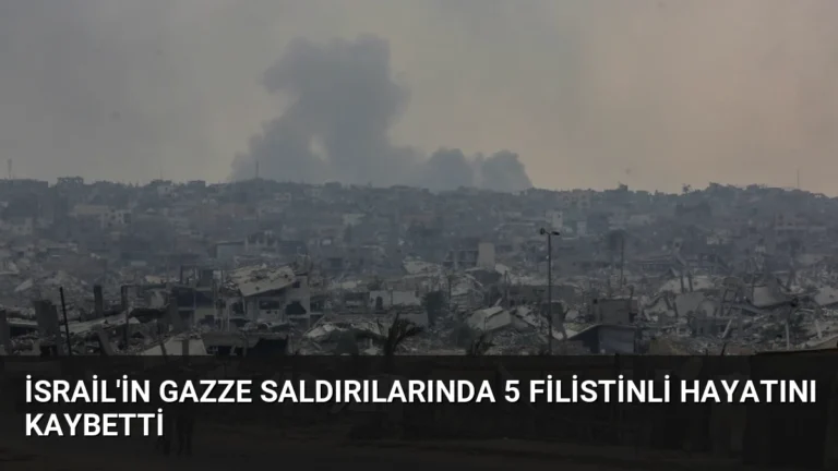 İsrail’in Gazze Saldırılarında 5 Filistinli Hayatını Kaybetti