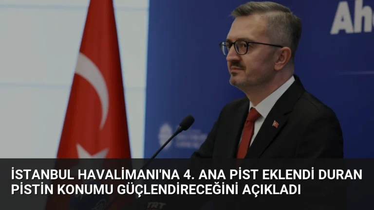 İstanbul Havalimanı’na 4. Ana Pist Eklendi Duran Pistin Konumu Güçlendireceğini Açıkladı