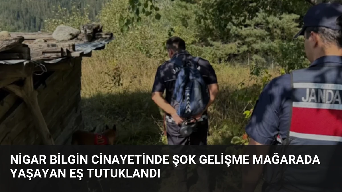 Nigar Bilgin Cinayetinde Şok Gelişme Mağarada Yaşayan Eş Tutuklandı