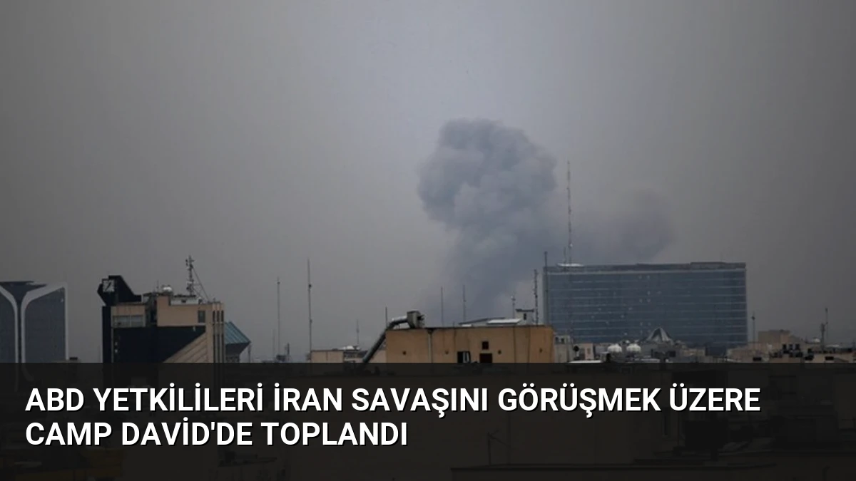 ABD Yetkilileri İran Savaşını Görüşmek Üzere Camp David’de Toplandı