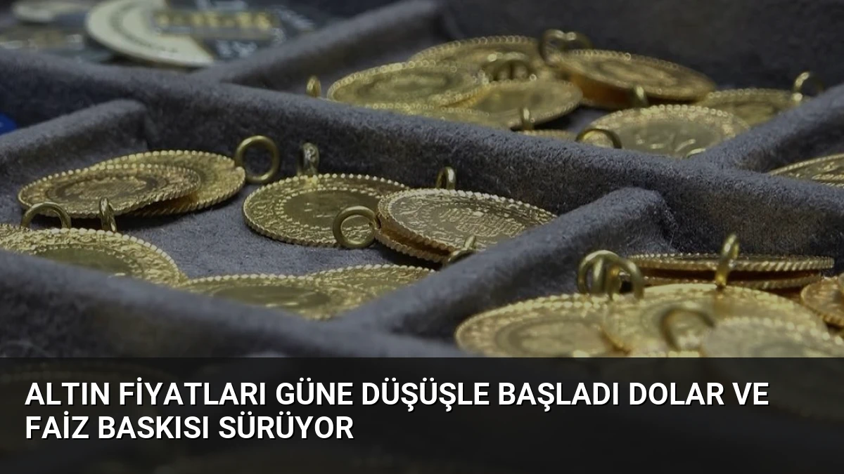 Altın Fiyatları Güne Düşüşle Başladı Dolar ve Faiz Baskısı Sürüyor