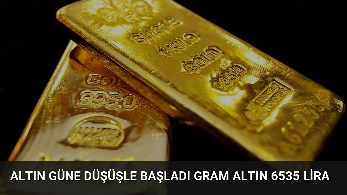 Altın Güne Düşüşle Başladı Gram Altın 6535 Lira