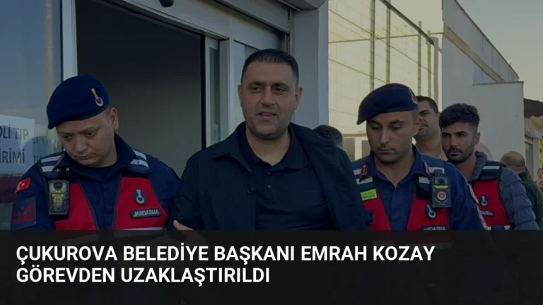 Çukurova Belediye Başkanı Emrah Kozay Görevden Uzaklaştırıldı