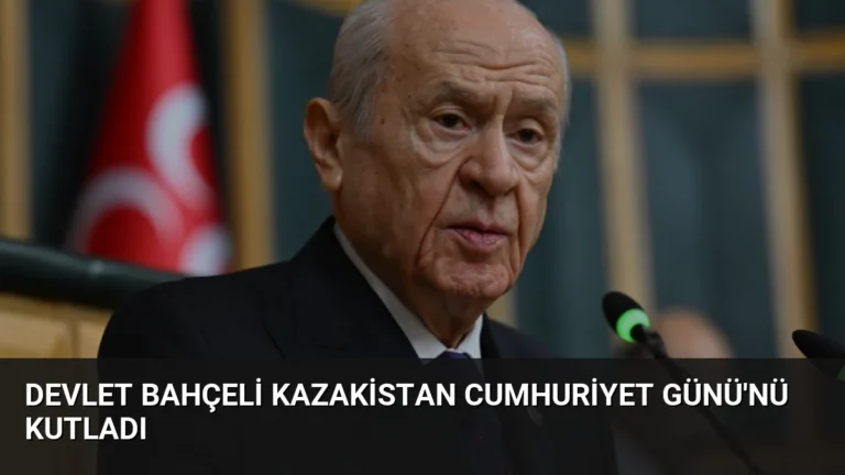 Devlet Bahçeli Kazakistan Cumhuriyet Günü’nü Kutladı