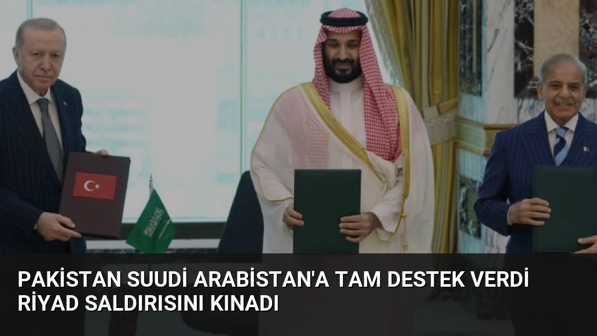Pakistan Suudi Arabistan’a Tam Destek Verdi Riyad Saldırısını Kınadı