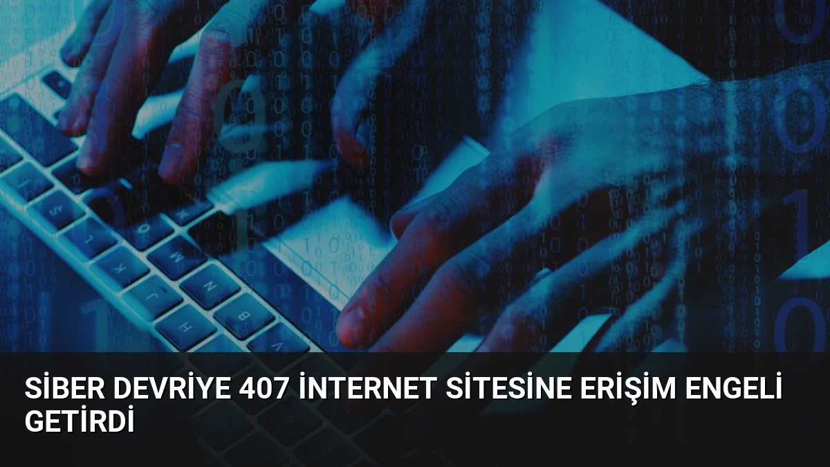 Siber Devriye 407 İnternet Sitesine Erişim Engeli Getirdi