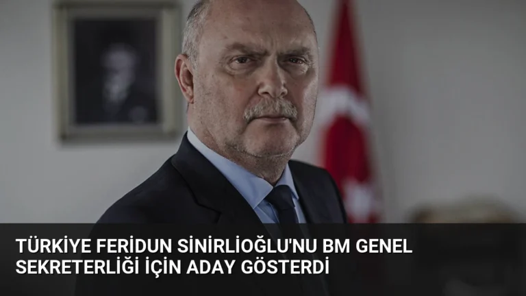 Türkiye Feridun Sinirlioğlu’nu BM Genel Sekreterliği İçin Aday Gösterdi