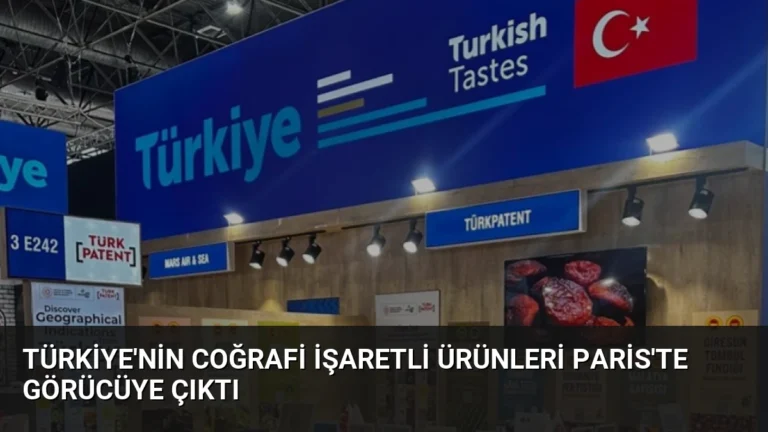 Türkiye’nin Coğrafi İşaretli Ürünleri Paris’te Görücüye Çıktı