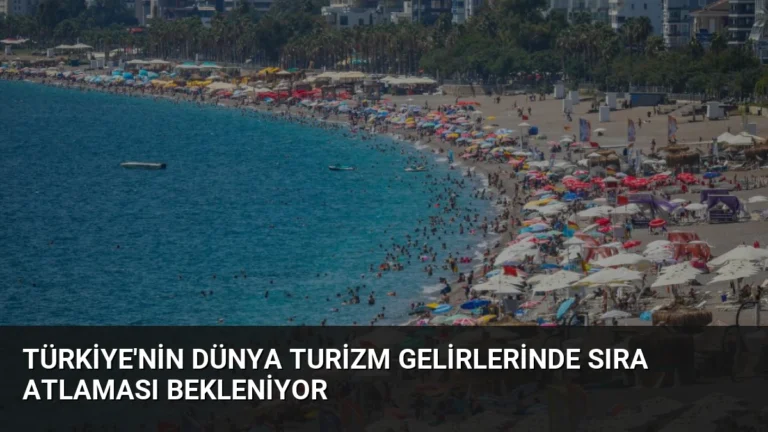 Türkiye’nin Dünya Turizm Gelirlerinde Sıra Atlaması Bekleniyor