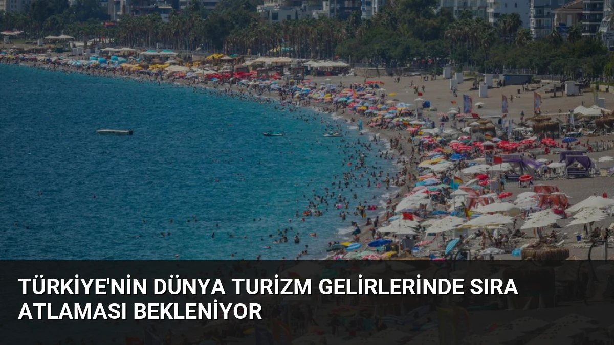 Türkiye’nin Dünya Turizm Gelirlerinde Sıra Atlaması Bekleniyor